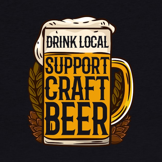 Drink Local Support Craft Beer - IPA Pale Ale microbrewing design by biNutz